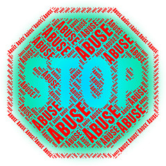 Image showing Stop Abuse Shows Warning Sign And Abuses