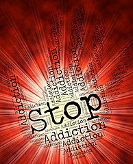 Image showing Stop Addiction Shows Warning Sign And Addicted