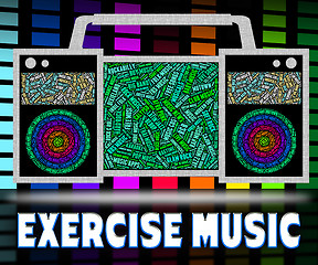 Image showing Exercise Music Represents Sound Track And Exercises