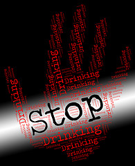 Image showing Stop Drinking Alcohol Means Blind Drunk And Befuddled