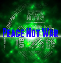 Image showing Peace Not War Represents Military Action And Battles