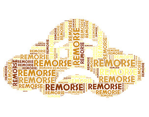 Image showing Remorse Word Indicates Self Reproach And Feelings