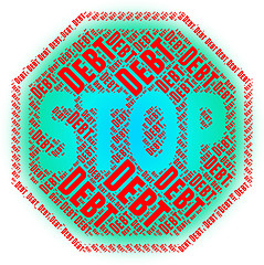 Image showing Stop Debt Represents Warning Sign And Danger