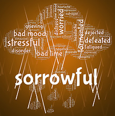 Image showing Sorrowful Word Represents Grief Stricken And Dejected