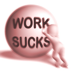 Image showing Work Sucks Uphill Sphere Shows Difficult Working Labour