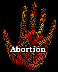 Image showing Stop Abortion Means Warning Sign And Aborting