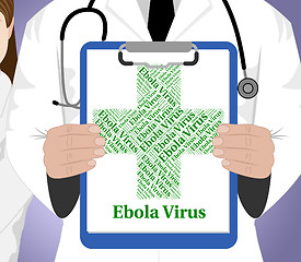 Image showing Ebola Virus Represents Poor Health And Contagion