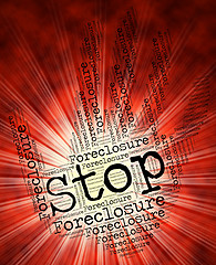 Image showing Stop Foreclosure Represents Warning Sign And Danger