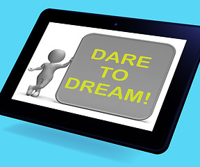 Image showing Dare To Dream Tablet Shows Wishes And Aspirations