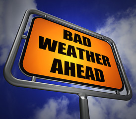 Image showing Bad Weather Ahead Signpost Shows Dangerous Prediction