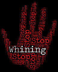 Image showing Stop Whining Represents Warning Prohibited And Whingeing