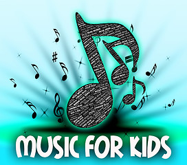 Image showing Music For Kids Represents Sound Track And Child