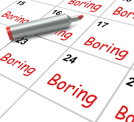 Image showing Boring Calendar Means Uninteresting Tedious And Mundane