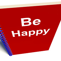 Image showing Be Happy Notebook Means Being Happier or Merry