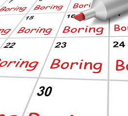 Image showing Boring Calendar Means Monotony Tedium And Boredom