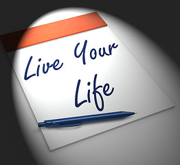 Image showing Live Your Life Notebook Displays Enjoyment Or Motivation