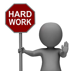 Image showing Hard Work Stop Sign Shows Stopping Difficult Working Labour