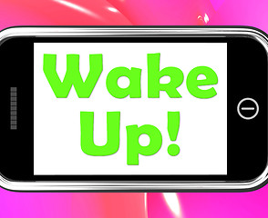 Image showing Wake Up On Phone Means Awake And Rise