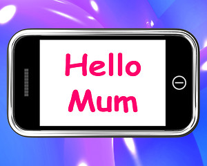 Image showing Hello Mum On Phone Shows Message And Best Wishes