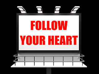 Image showing Follow Your Heart Sign Refers to Following Feelings and Intuitio