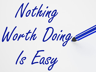 Image showing Nothing Worth Doing Is Easy On Whiteboard Shows Determination An