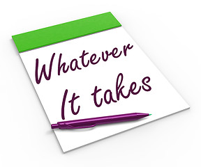 Image showing Whatever It Takes Notebook Means Courageous Or Fearless