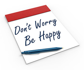 Image showing Dont Worry Be Happy Notebook Shows Relaxation And Happiness