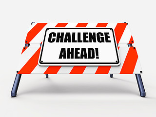 Image showing Challenge Ahead Sign Shows to Overcome a Challenge or Difficulty