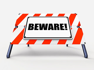 Image showing Beware Sign Means Warning Alert or Danger