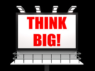 Image showing Think Big Sign Indicates Encouraging Large Goals and Dreams