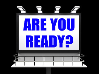 Image showing Are You Ready Sign Refers to Waiting and Being Prepared