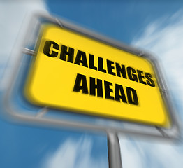 Image showing Challenges Ahead Sign Displays to Overcome a Challenge or Diffic