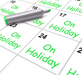 Image showing On Holiday Calendar Shows Annual Leave Or Time Off