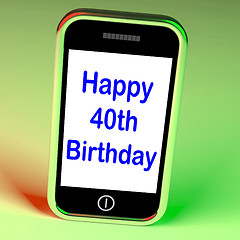 Image showing Happy 40th Birthday Smartphone Shows Celebrate Turning Forty