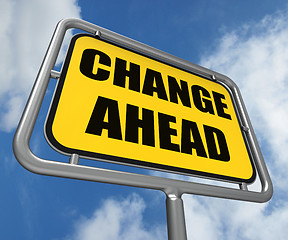 Image showing Change Ahead Sign Refers to a Different and Changing Future