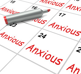 Image showing Anxious Calendar Means Worried Tense And Uneasy