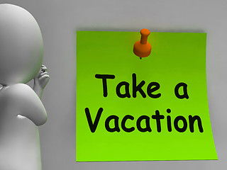 Image showing Take A Vacation Note Means Time For Holiday