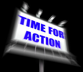 Image showing Time for Action Sign Displays Urgency Rush to Act Now