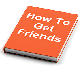 Image showing How To Get Friends Book Shows Friendly Social Life