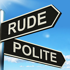 Image showing Rude Polite Signpost Means Ill Mannered Or Respectful