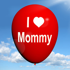 Image showing I Love Mommy Balloon Shows Feelings of Fondness for Mother