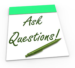 Image showing Ask Questions! Notebook Means Solving Requests Or Customer Suppo