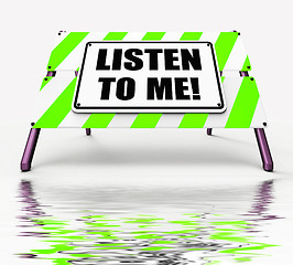 Image showing Listen to ME Sign Displays Hearing Listening and Heeding