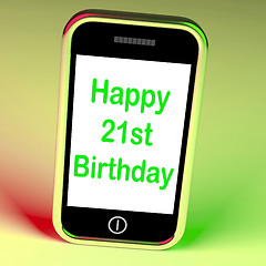 Image showing Happy 21st Birthday Smartphone Shows Congratulating On Twenty-On