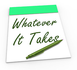 Image showing Whatever It Takes Notepad Shows Determination And Dedication