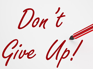 Image showing Dont Give Up! On Whiteboard Means Encouragement And Motivation