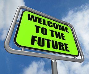 Image showing Welcome to the Future Sign Indicates Imminent Arrival of Time