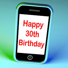 Image showing Happy 30th Birthday Smartphone Means Congratulations On Reaching