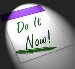 Image showing Do It Now! Notebook Displays Motivation Or Urgency