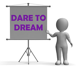 Image showing Dare To Dream Board Means Huge Optimism